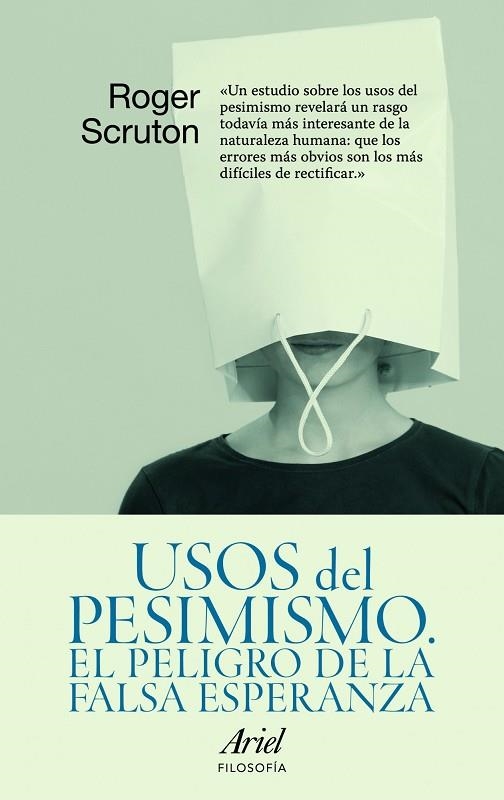 USOS DEL PESIMISMO. EL PELIGRO DE LA FALSA ESPERANZA | 9788434488472 | SCRUTON ROGER