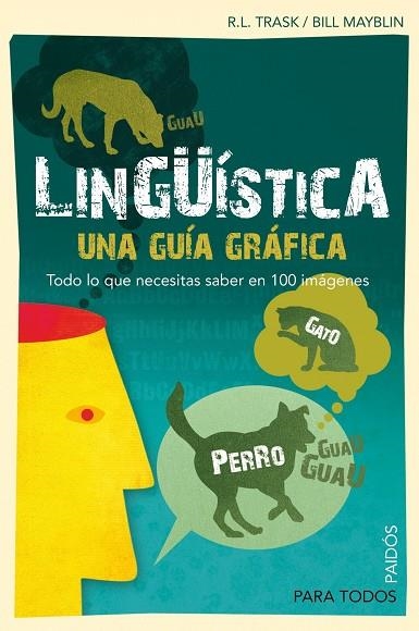 LINGUISTICA. UNA GUIA GRAFICA. TODO LO QUE NECESITAS SABER EN 100 IMAGENES | 9788449324154 | MAYBLIN,BILL TRASK,R.L.