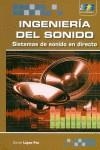 INGENIERIA DEL SONIDO. SISTEMAS DE SONIDO EN DIRECTO | 9788492650149 | LOPEZ FEO,DANIEL