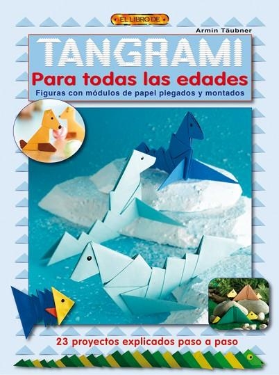 TANGRAMI PARA TODAS LAS EDADES. FIGURAS DE PAPEL PLEGADOS Y MONTADOS | 9788498741148 | TAUBNER,ARMIN