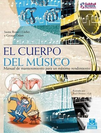 CUERPO DEL MUSICO. MANUAL DE MANTENIMIENTO PARA UN MAXIMO RENDIMIENTO | 9788499100333 | ROSSET I LLOBET,JAUME ODAM,GEORGE