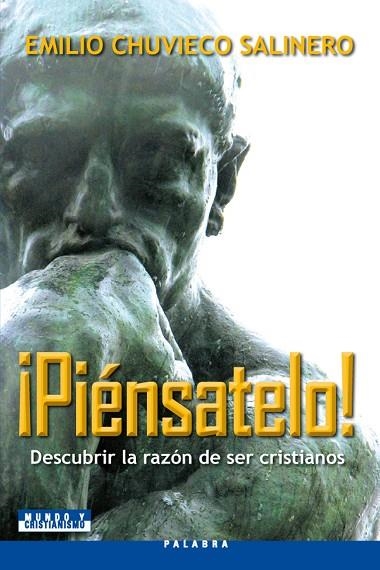 PIENSATELO!. DESCUBRIR LA RAZON DE SER CRISTIANOS | 9788498401905 | CHUVIECO,EMILIO