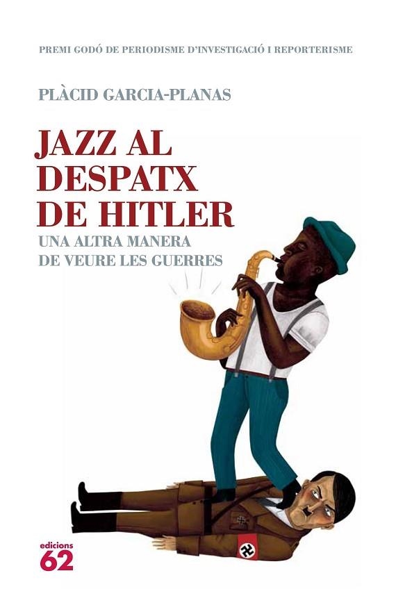 JAZZ AL DESPATX DE HITLER. UNA ALTRA MANERA DE VEURE LES GUERRES | 9788429767049 | GARCIA-PLANAS,PLACID