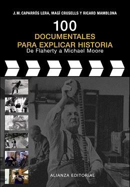 100 DOCUMENTALES PARA EXPLICAR HISTORIA. DE FLAHERTY A MICHAEL MOORE | 9788420682228 | CAPARROS LERA,J.M. CRUSELLS,MAGI MAMBLONA,RICARD