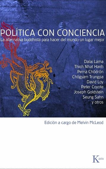 POLITICA CON CONCIENCIA. LA ALTERNATIVA BUDDHISTA PARA HACER DEL MUNDO UN LUGAR MEJOR | 9788472456716 | TRUNGPA,CHOGYAM DALAI LAMA CHODRON,PEMA SAHN,SEUNG THICH NHAT HANH LOY,DAVID GOLDSTEIN,JOSEPH COYOTE