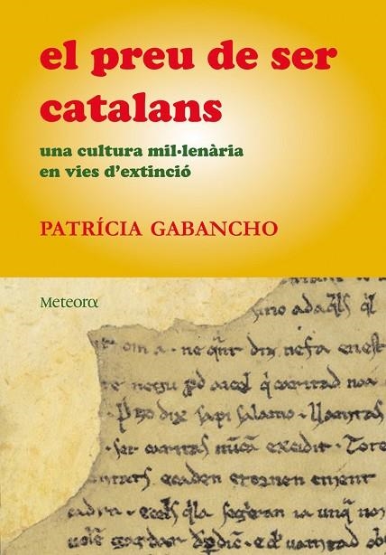 PREU DE SER CATALANS. UNA CULTURA MIL.LENARIA EN VIES D,EXTINCIO | 9788495623539 | GABANCHO,PATRICIA