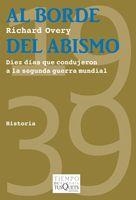 AL BORDE DEL ABISMO. DIEZ DIAS QUE CONDUJERON A LA SEGUNDA GUERRA MUNDIAL | 9788483832561 | OVERY,RICHARD