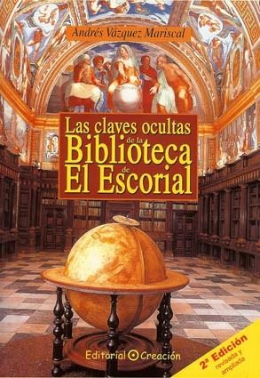 CLAVES OCULTAS DE LA BIBLIOTECA DE EL ESCORIAL | 9788495919601 | VAZQUEZ MARISCAL,ANDRES