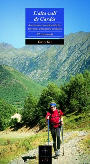 ALTA VALL DE CARDOS. ASCENSIONS, ESCALADES FACILS, TRAVESSES I ITINERARIS CIRCULARS. 27 ITINERARIS | 9788497916868 | GEL,CARLES