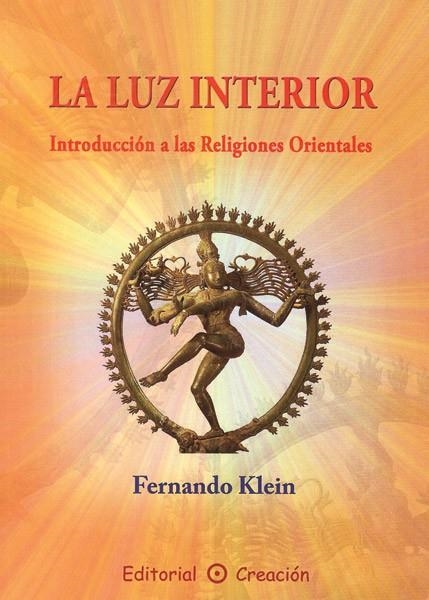 LUZ INTERIOR. INTRODUCCION A LAS RELIGIONES ORIENTALES | 9788495919526 | KLEIN,FERNANDO