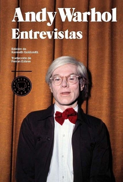 ANDY WARHOL. ENTREVISTAS. 1962-1987. TREINTA Y SIETE ENTREVISTAS CON EL MAESTRO DEL POP | 9788493827205 | GOLDSMITH,KENNETH