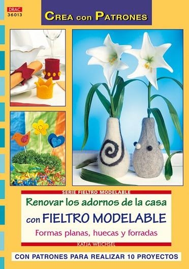 RENOVAR LOS ADORNOS DE LA CASA CON FIELTRO MODELABLE | 9788498740820 | WEICHSEL,KATJA