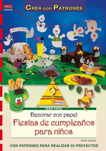 DECORAR CON PAPEL FIESTAS DE CUMPLEAÑOS PARA NIÑOS + PATRONES | 9788498741186 | GIRAUD,PETRA