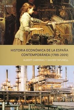 HISTORIA ECONOMICA DE LA ESPAÑA CONTEMPORANEA 1789-2009 | 9788498921243 | CARRERAS,ALBERT TAFUNELL,XAVIER