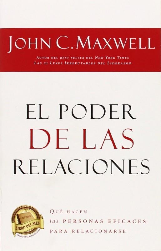 PODER DE LAS RELACIONES. QUE HACEN LOAS PERSONAS EFICACES PARA RELACIONARSE | 9781602553095 | MAXWELL,JOHN C.