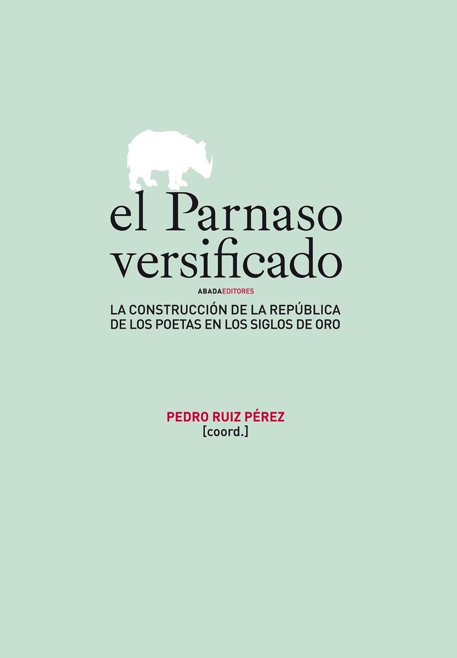 PARNASO VERSIFICADO. LA CONSTRUCCION DE LA REPUBLICA DE LOS POETAS EN LOS SIGLOS DE ORO | 9788496775626 | RUIZ PEREZ,PEDRO