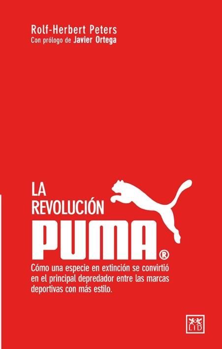 REVOLUCION PUMA. COMO UNA ESPECIE EN EXTINCION SE CONVIRTIO EN EL PRINCIPAL DEPREDADOR ENTRE LAS MARCAS DEPORTIVAS CON MAS ESTILO | 9788483560853 | PETERS,ROLF-HERBERT