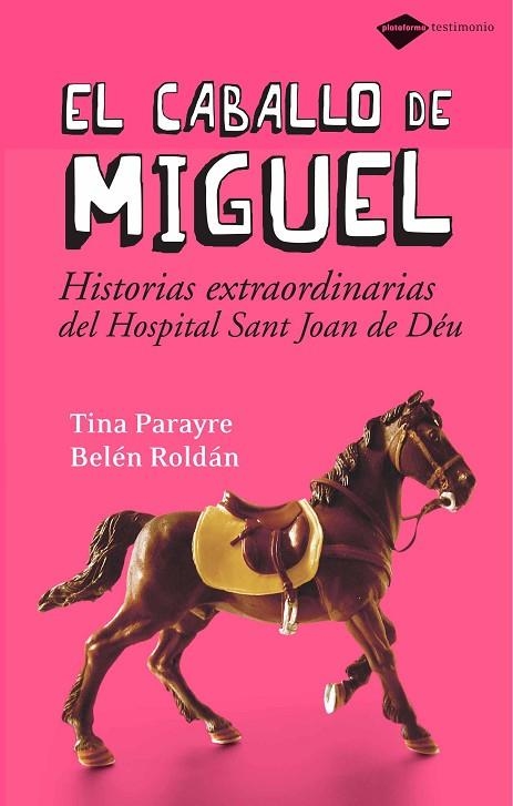 CABALLO DE MIGUEL. HISTORIAS EXTRAORDINARIAS DEL HOSPITAL SANT JOAN DE DEU | 9788496981294 | PARAYRE,TINA ROLDAN,BELEN