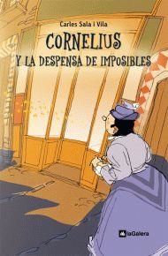 CORNELIUS Y LA DESPENSA DE IMPOSIBLES | 9788424635435 | SALA I VILA,CARLES