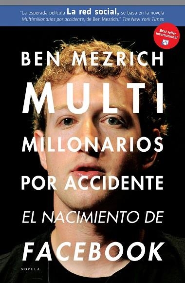 MULTIMILLONARIOS POR ACCIDENTE. EL NACIMIENTO DE FACEBOOK. UNA HISTORIA DE SEXO, DINERO, TALENTO Y TRAICION | 9788492414208 | MEZRICH,BEN