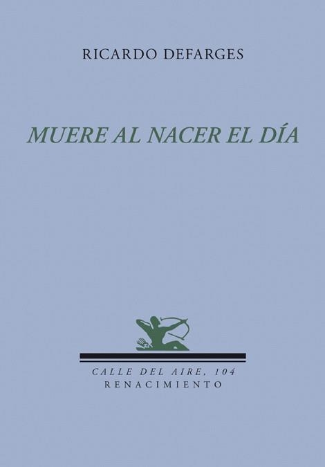 MUERE AL NACER EL DIA | 9788484725862 | DEFARGES,RICARDO