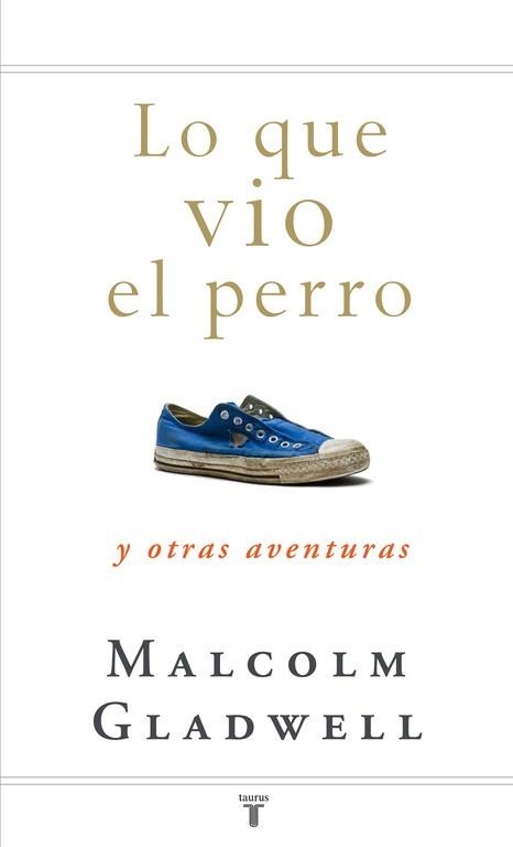 LO QUE VIO EL PERRO. Y OTRAS AVENTURAS | 9788430607556 | GLADWELL,MALCOLM