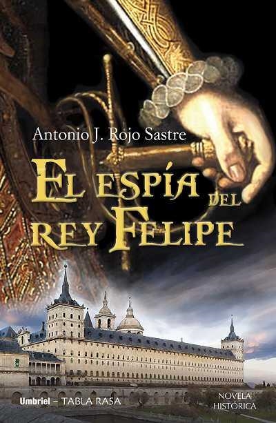 ESPIA DEL REY FELIPE | 9788489367890 | ROJO SASTRE,ANTONIO J.