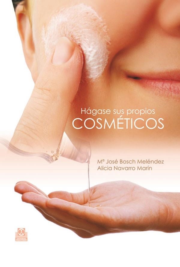 HAGASE SUS PROPIOS COSMETICOS | 9788499100395 | BOSCH MELENDEZ,MARIA JOSE NAVARRO MARIN,ALICIA