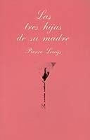 TRES HIJAS DE SU MADRE | 9788472233072 | LOUYS,PIERRE