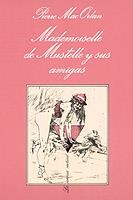 MADEMOISELLE DE MUSTELLE Y SUS AMIGAS | 9788472231481 | MAC ORLAN,PIERRE