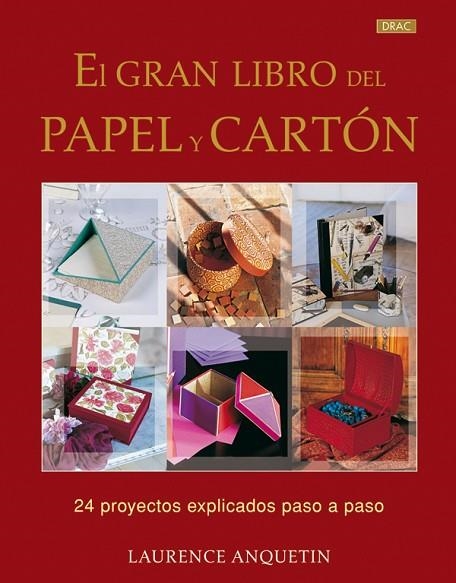 GRAN LIBRO DEL PAPEL Y CARTON. 24 PROYECTOS PASO A PASO | 9788498741209 | ANQUETIN,LAURENCE