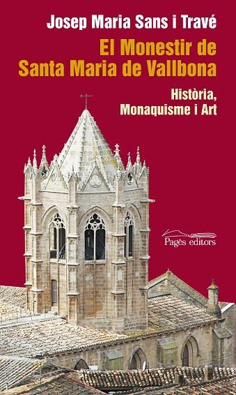 MONESTIR DE SANTA MARIA DE VALLBONA. HISTORIA, MONAQUISME I ART | 9788497799058 | SANS I TRAVE,JOSEP M.