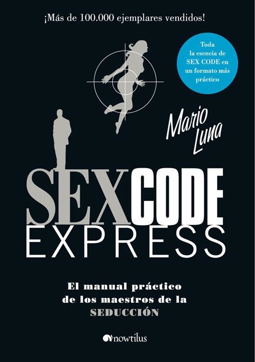 SEXCODE EXPRESS. MANUAL PRACTICO DE LOS MAESTROS DE LA SEDUCCION | 9788497635189 | LUNA,MARIO