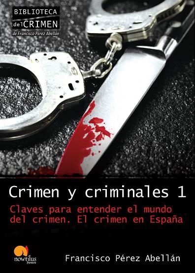 CRIMEN Y CRIMINALES 1. EL CRIMEN EN ESPAÑA | 9788499670003 | PEREZ ABELLAN,FRANCISCO