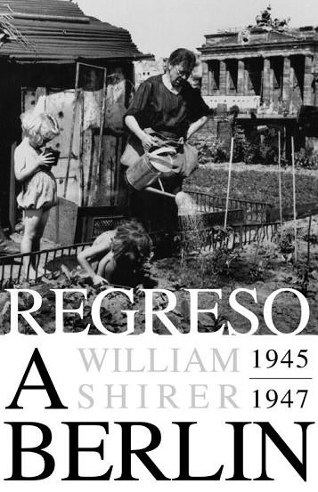 REGRESO A BERLIN 1945-1947 | 9788483069127 | SHIRER,WILLIAM L.