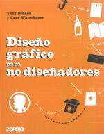 DISEÑO GRAFICO PARA NO DISEÑADORES | 9788475566658 | SEDDON,TONY WATERHOUSE,JANE