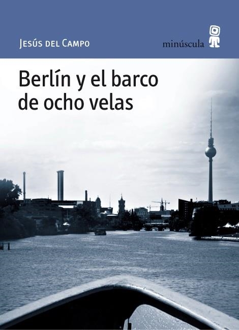 BERLIN Y EL BARCO DE OCHO VELAS | 9788495587701 | CAMPO,JESUS DEL