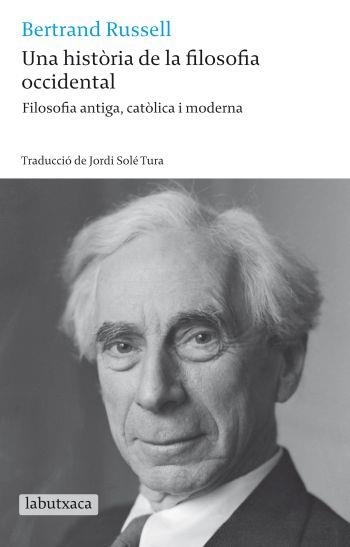 UNA HISTORIA DE LA FILOSOFIA OCCIDENTAL. FILOSOFIA ANTIGA, CATOLICA I MODERNA | 9788499301679 | RUSSELL,BERTRAND(NOBEL LITERATURA 1950)