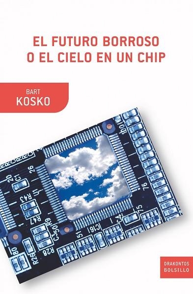 FUTURO BORROSO O EL CIELO EN UN CHIP | 9788498920871 | KOSKO,BART