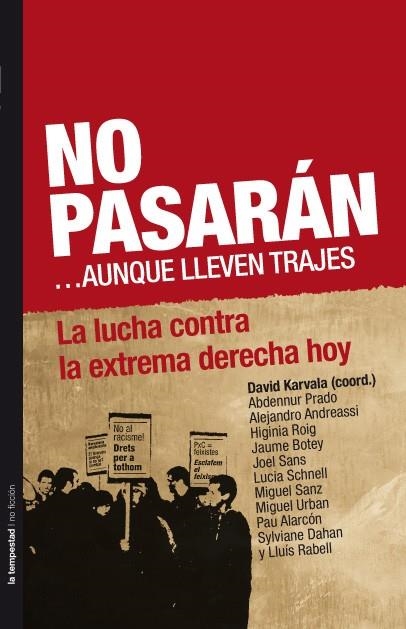 NO PASARAN...AUNQUE LLEVEN TRAJES. LA LUCHA CONTRA LA EXTREMA DERECHA HOY | 9788479481117 | KARVALA,DAVID