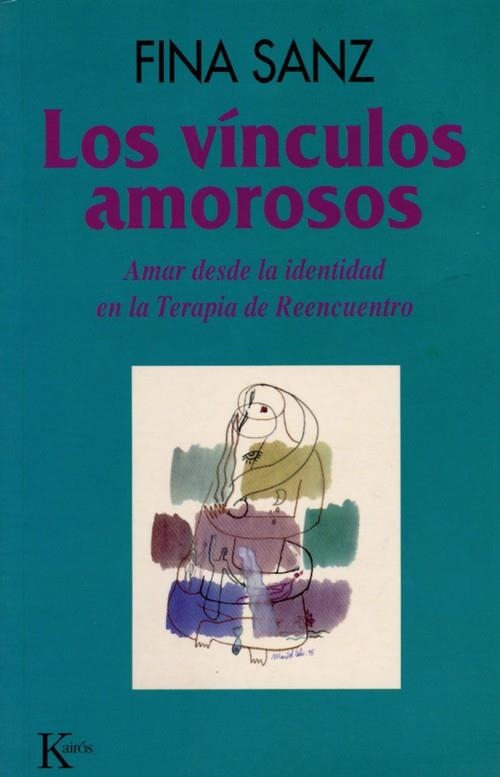 VINCULOS AMOROSOS. AMAR DESDE LA IDENTIDAD EN LA TERAPIA DE REENCUENTRO | 9788472453616 | SANZ FINA