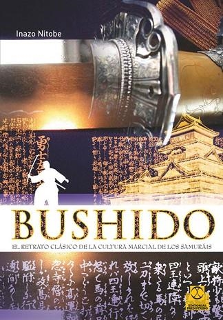 BUSHIDO. EL RETRATO CLASICO DE LA CULTURA MARCIAL DE LOS SAMURAIS | 9788499100661 | NITOBE,INAZO