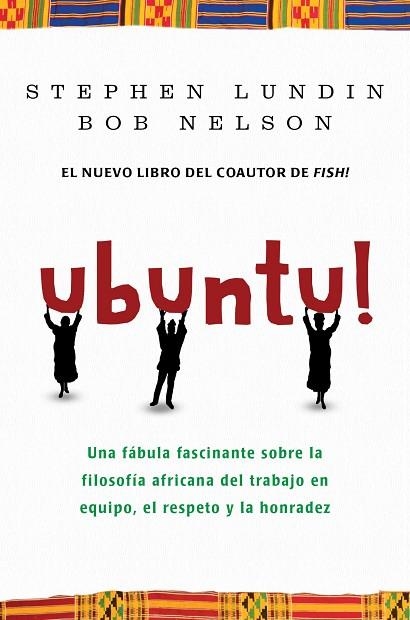 UBUNTU!. UNA FASCINANTE FABULA SOBRE LA FILOSOFIA AFRICANA DEL TRABAJO EN EQUIPO | 9788492414376 | NELSON,BOB LUNDIN,STEPHEN