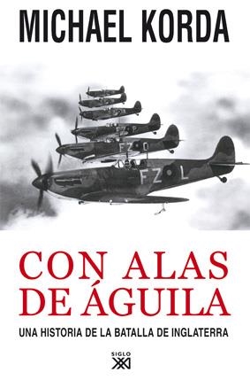 CON ALAS DE AGUILA. UNA HISTORIA DE LA BATALLA DE INGLATERRA | 9788432314452 | KORDA,MICHAEL