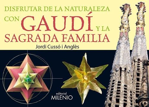 DISFRUTAR DE LA NATURALEZA CON GAUDI Y LA SAGRADA FAMILIA | 9788497434232 | CUSSO I ANGLES,JORDI