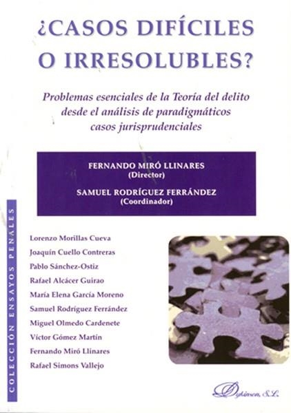 CASOS DIFICILES O IRRESOLUBLES?. PROBLEMAS ESENCIALES DE LA TEORIA DEL DELITO DESDE EL ANALISIS DE PARADIGMATICOS CASOS JURISPRUDENCIALES | 9788498499964 | MIRO LLINARES,FERNANDO RODRIGUEZ FERRANDEZ,SAMUEL