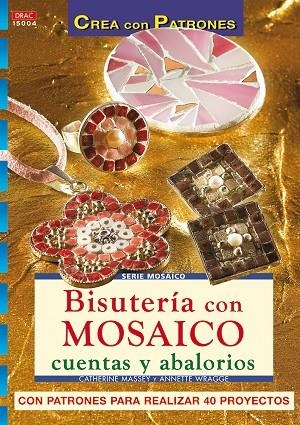 BISUTERIA CON MOSAICO CUENTAS Y ABALORIOS | 9788498740073 | MASSEY,CATHERINE WRAGGE,ANNETTE