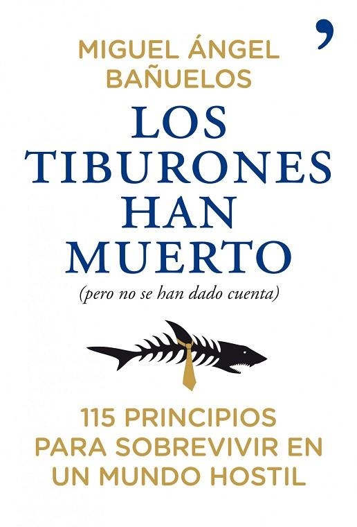 TIBURONES HAN MUERTO PERO NO SE HAN DADO CUENTA. 115 PRINCIPIOS PARA SOBREVIVIR EN UN MUNDO HOSTIL | 9788484608882 | BAÑUELOS,MIGUEL ANGEL