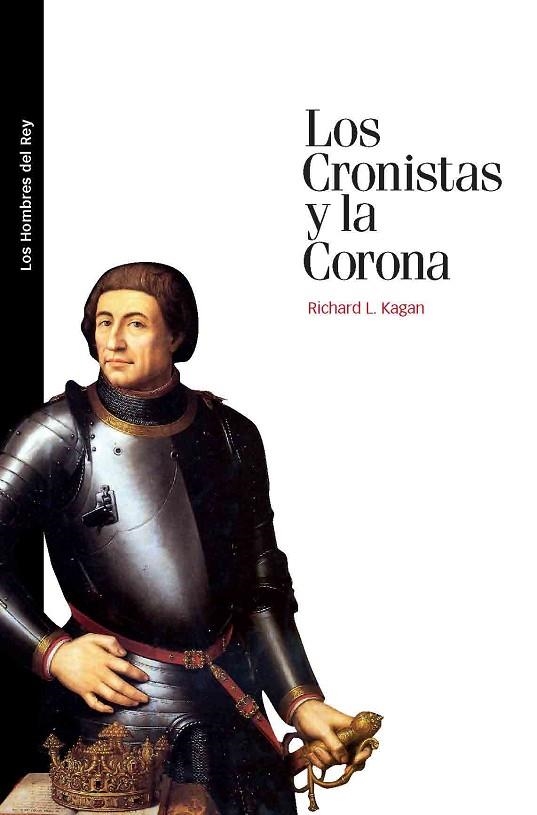 CRONISTAS Y LA CORONA | 9788492820320 | KAGAN,RICHARD L.