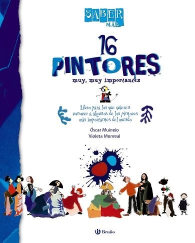 16 PINTORES MUY MUY IMPORTANTES. VELAZQUEZ, CANALETO, GOYA, VAN GOGH, KLEE, MIRO, DALI... | 9788421685044 | MONREAL,VIOLETA MUINELO,OSCAR